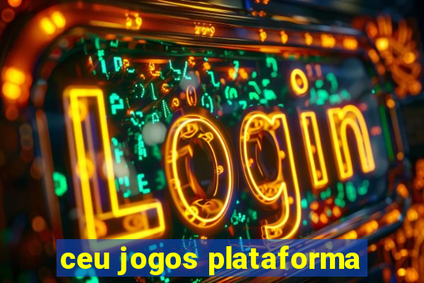 ceu jogos plataforma